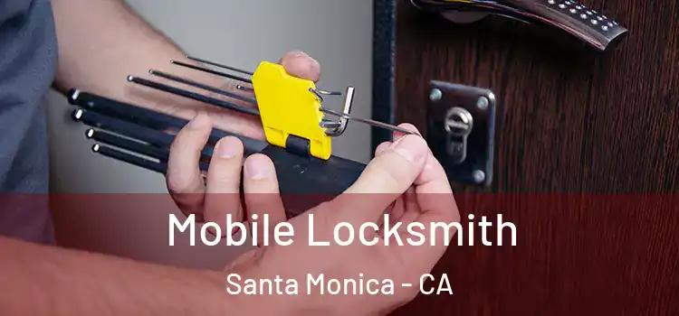 Mobile Locksmith Santa Monica - CA